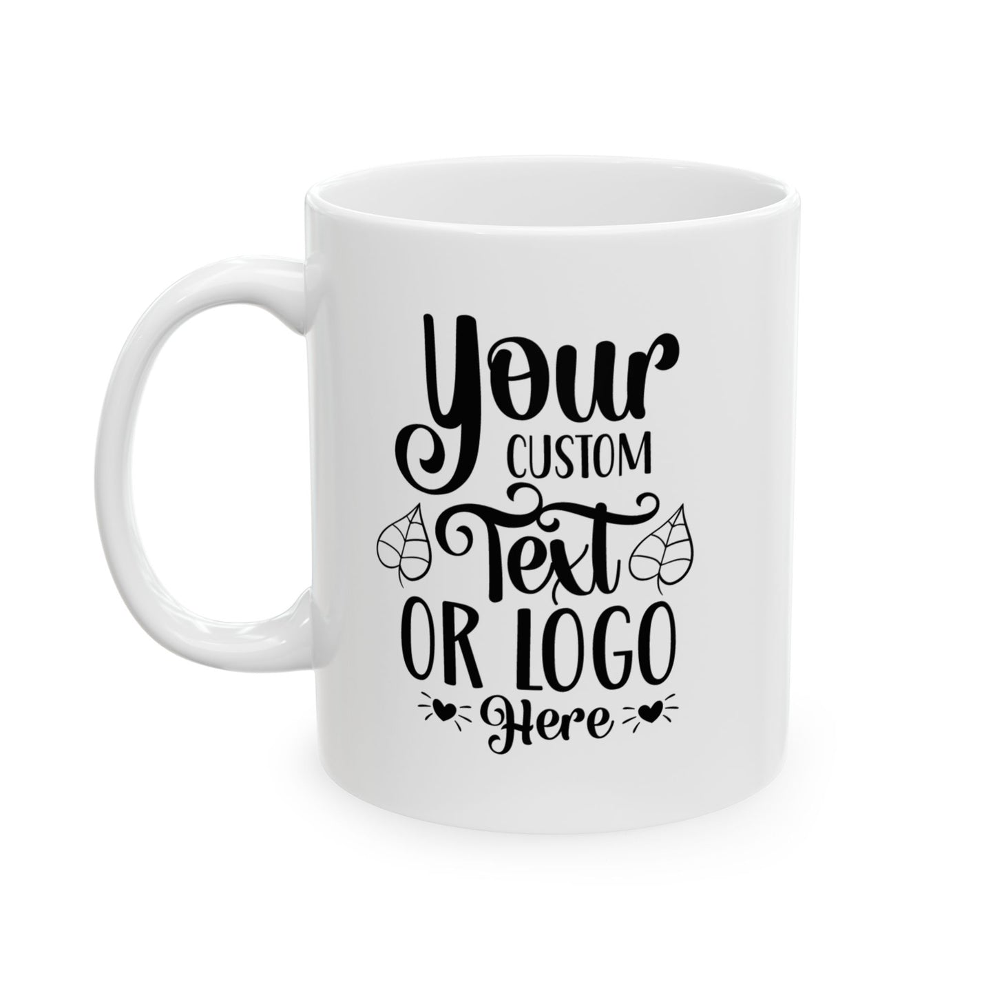 Ceramic Mug,Personalized Mug  (11oz, 15oz)