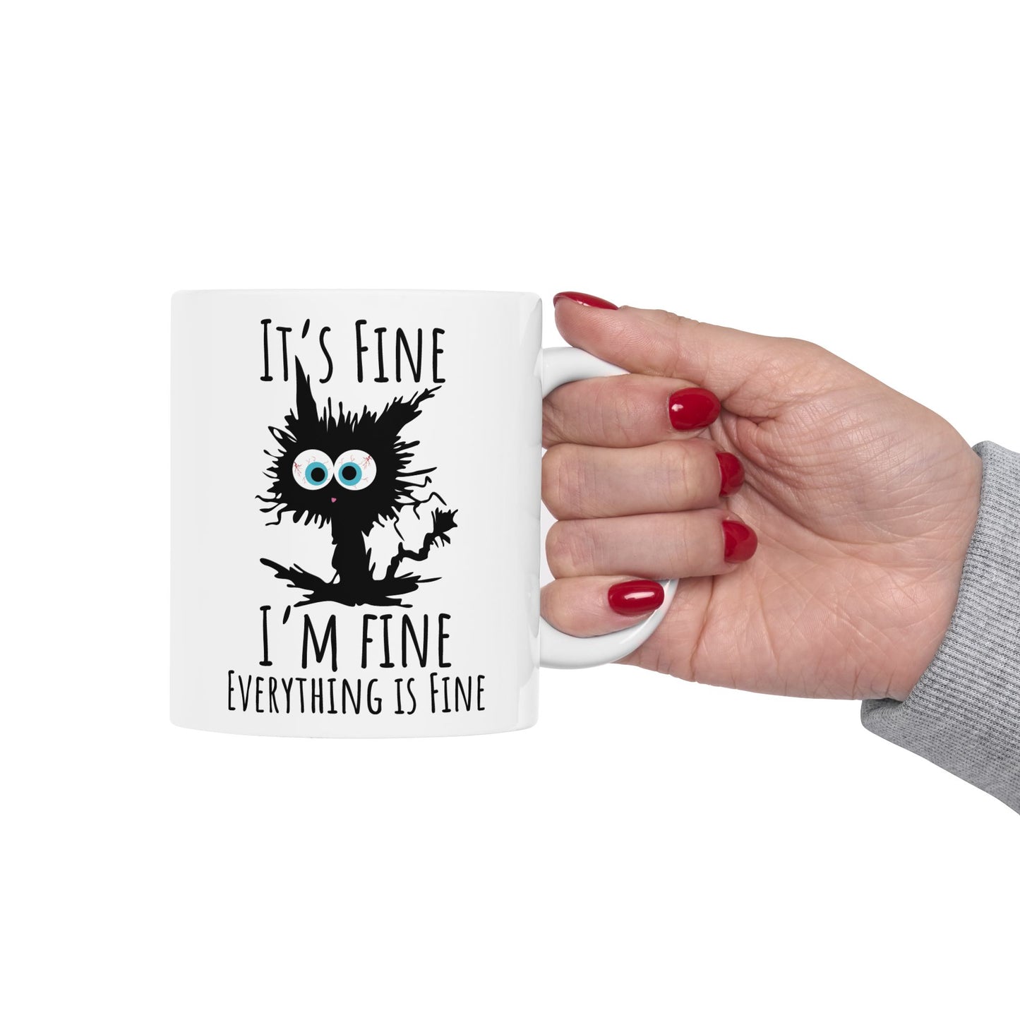 It's Fine I'm Fine Everything is fine,  Ceramic Mug, (11oz, 15oz)