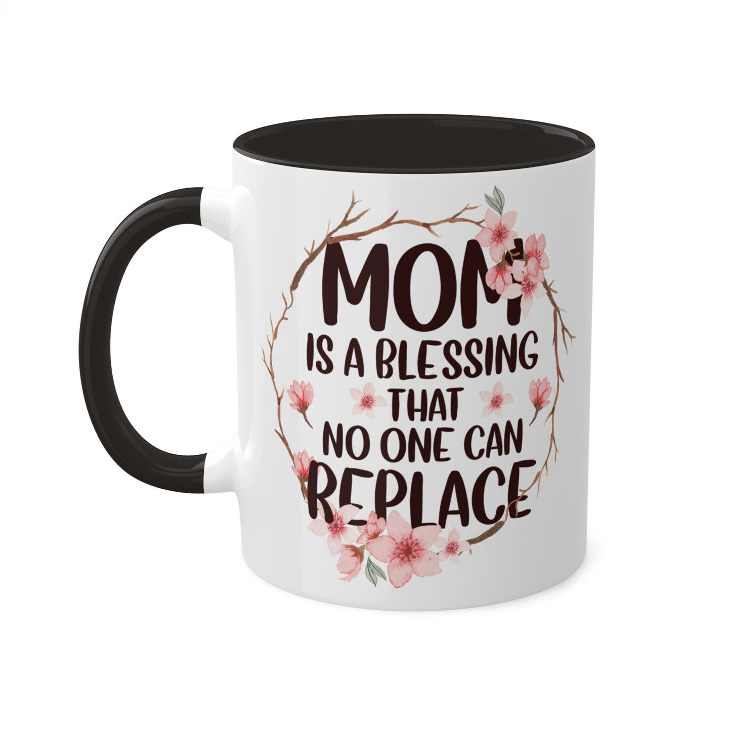 Mom is a blessing that no one can replace Colorful Mugs, 11oz