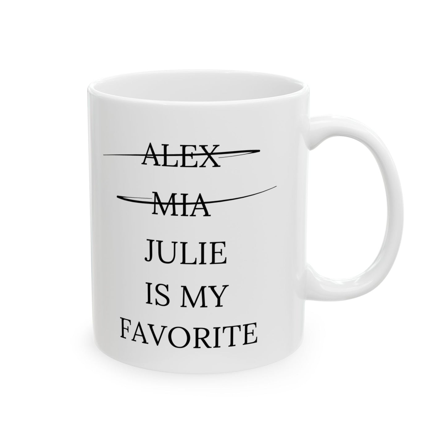 JULIE IS MY FAVORITE Ceramic Mug, (11oz, 15oz)