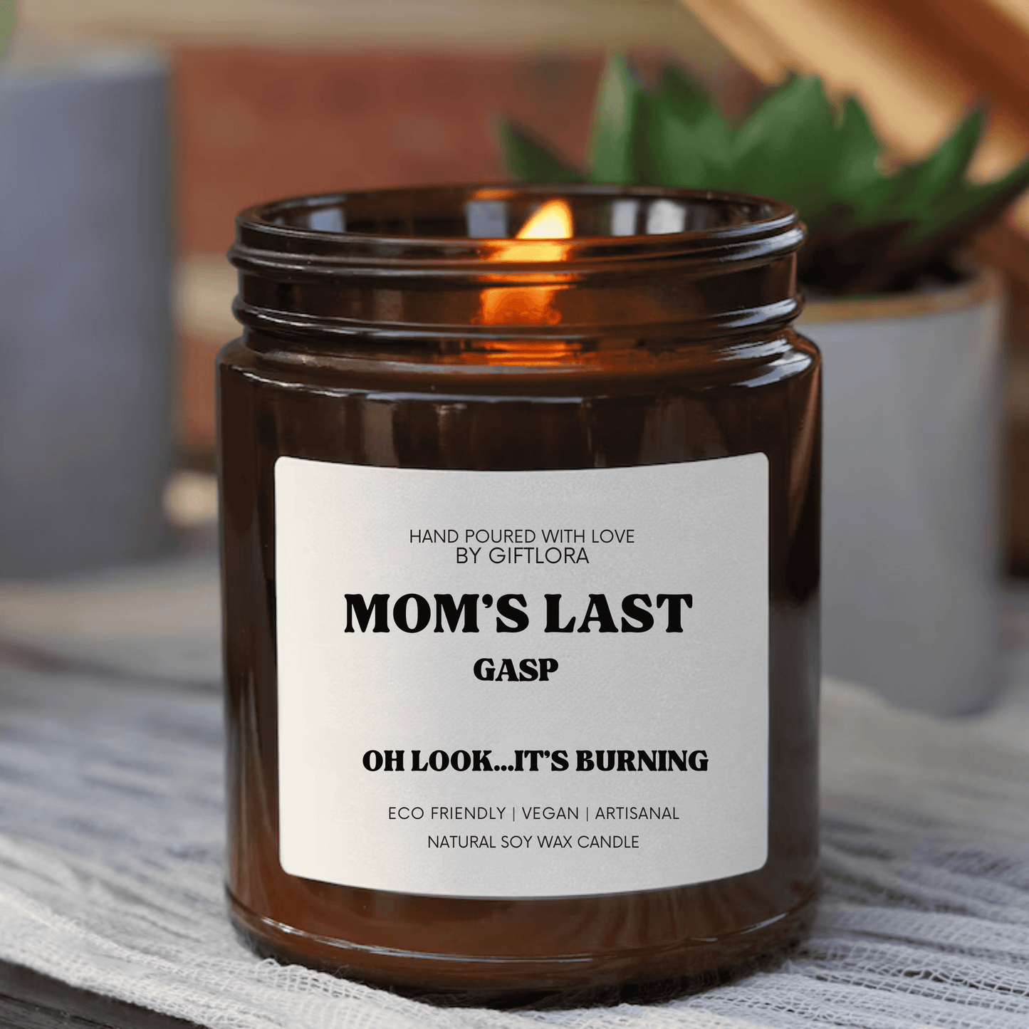 Mom's Last Gasp Candle - Oh Look... It's Burning - Funny Gift for Mom, Mother's Day, Birthday, Personalized Custom Scented Candle